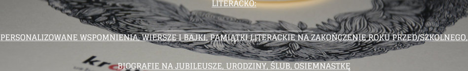 LITERACKO: PERSONALIZOWANE WSPOMNIENIA, WIERSZE I BAJKI, PAMITKI LITERACKIE NA ZAKOCZENIE ROKU PRZED/SZKOLNEGO, BIOGRAFIE NA JUBILEUSZE, URODZINY, LUB, OSIEMNASTK