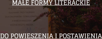 MAE FORMY LITERACKIE DO POWIESZENIA I POSTAWIENIA